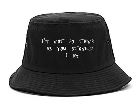 Im Not As Stoned Think I am Bucket Hat Black