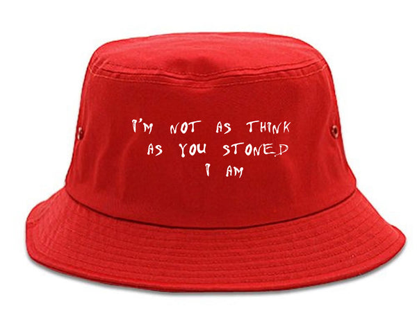 Im Not As Stoned Think I am Bucket Hat Red