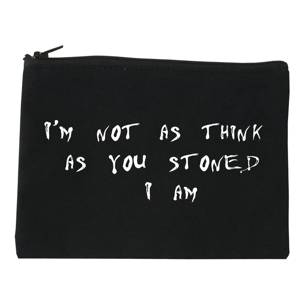 Im Not As Stoned Think I am Makeup Bag Red