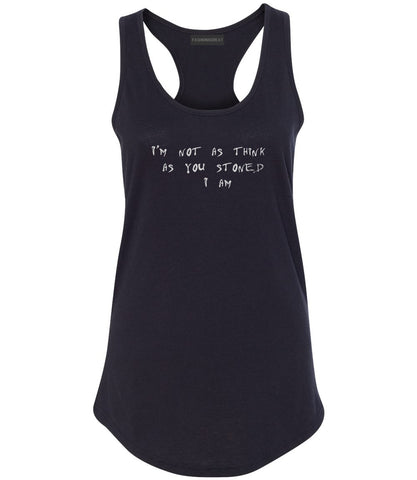 Im Not As Stoned Think I am Womens Racerback Tank Top Black