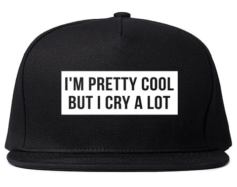 Im Pretty Cool But I Cry A Lot Black Snapback Hat