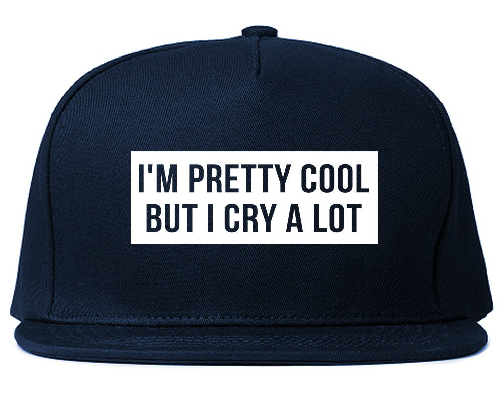 Im Pretty Cool But I Cry A Lot Blue Snapback Hat