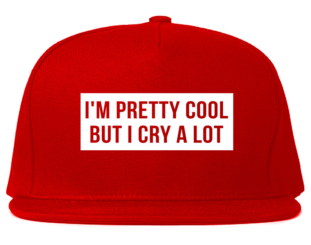 Im Pretty Cool But I Cry A Lot Red Snapback Hat