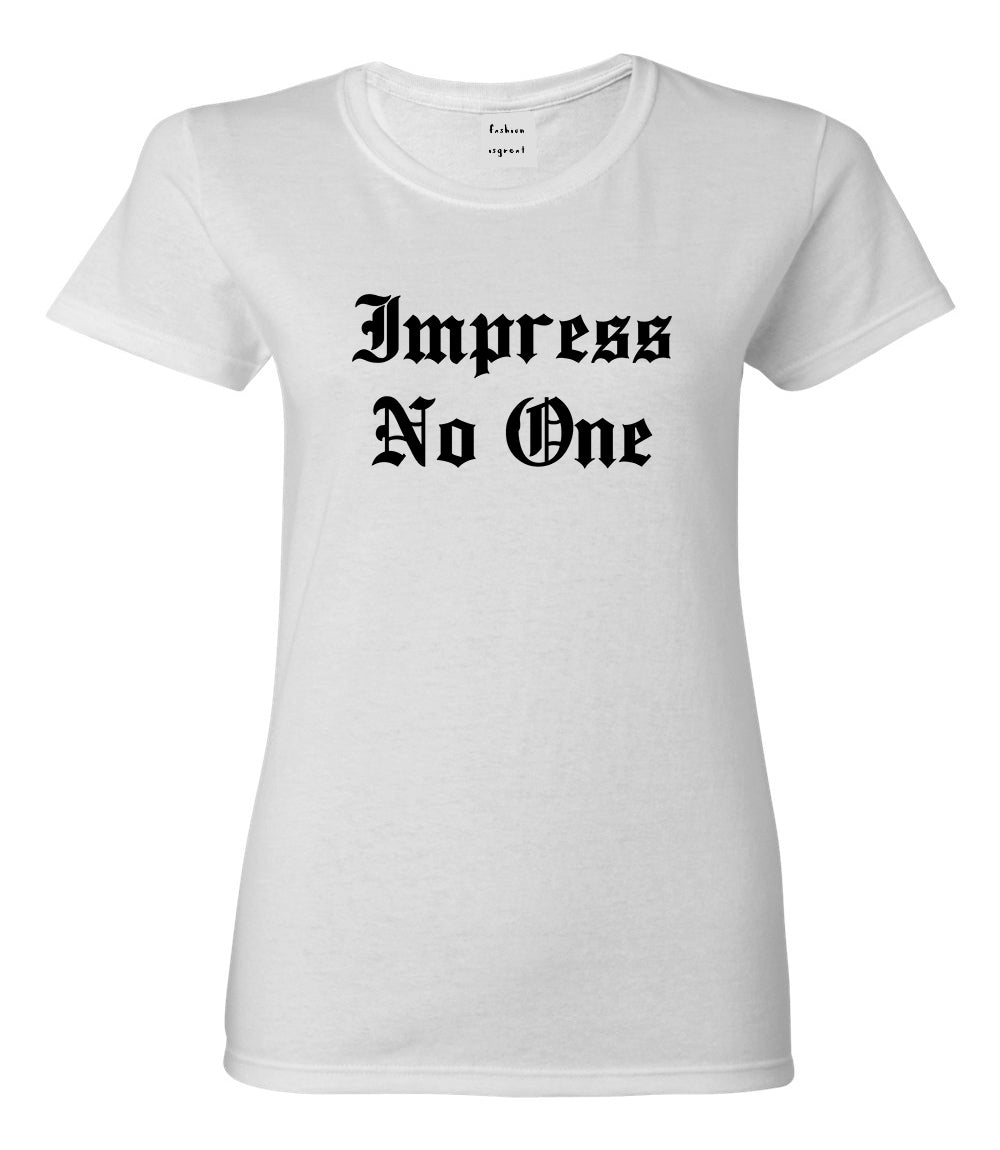 Impress No One Old English Womens Graphic T-Shirt White