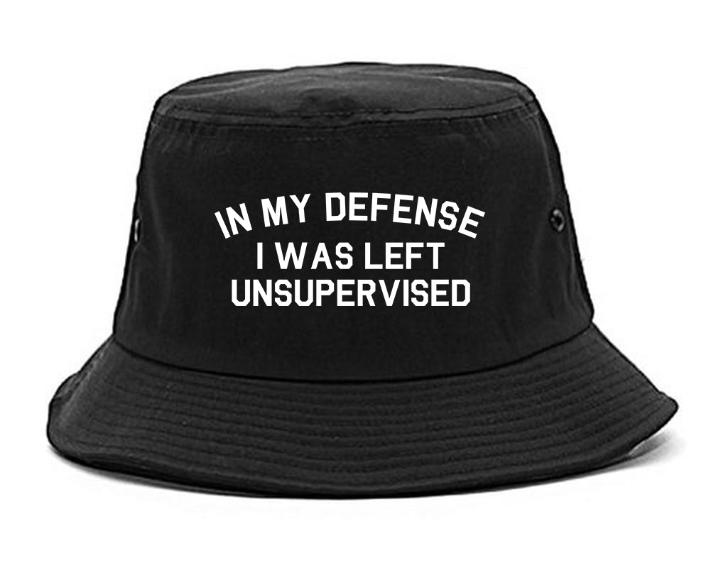 In My Defense I Was Left Unsupervised Funny Bucket Hat by Fashionisgreat –  FashionIsGreat