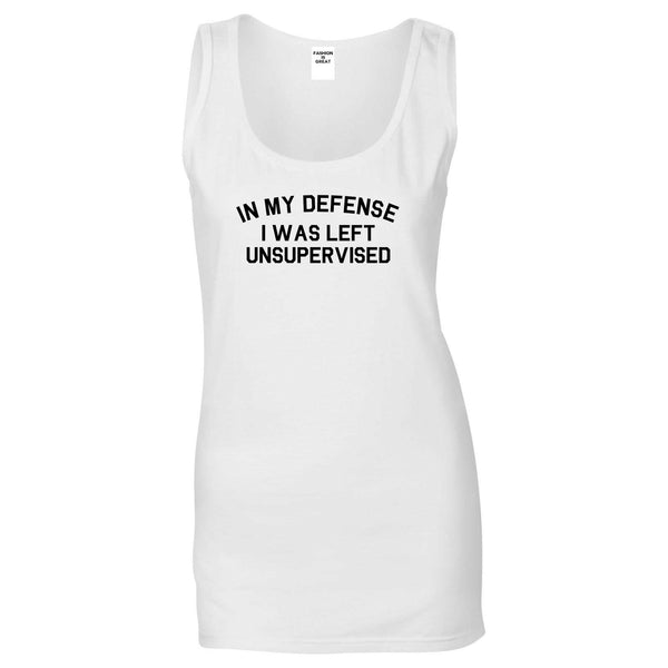 In My Defense I Was Left Unsupervised Funny Womens Tank Top Shirt White