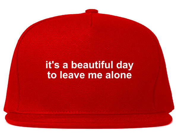 Its A Beautiful Day To Leave Me Alone Funny Snapback Hat Red