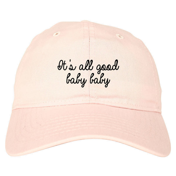 Its All Good Baby Baby Pink Dad Hat
