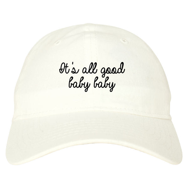 Its All Good Baby Baby White Dad Hat