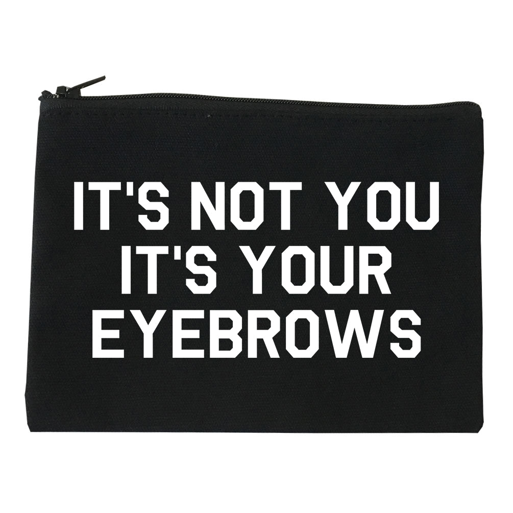Its Not You Its Your Eyebrows Black Makeup Bag
