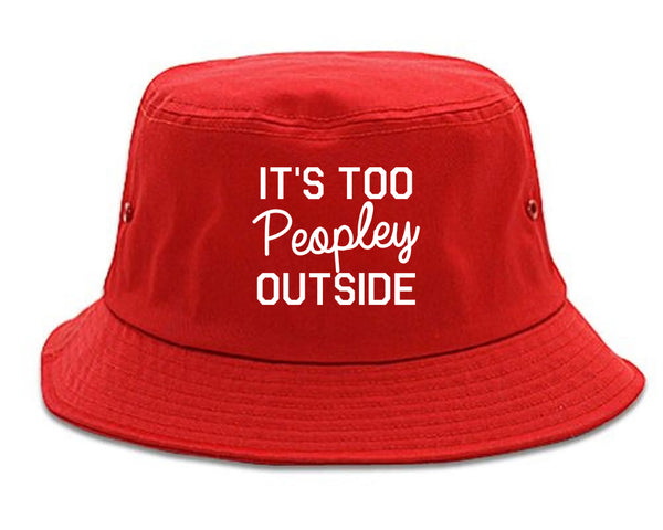 Its Too Peopley Outside Introvert Emo Bucket Hat Red