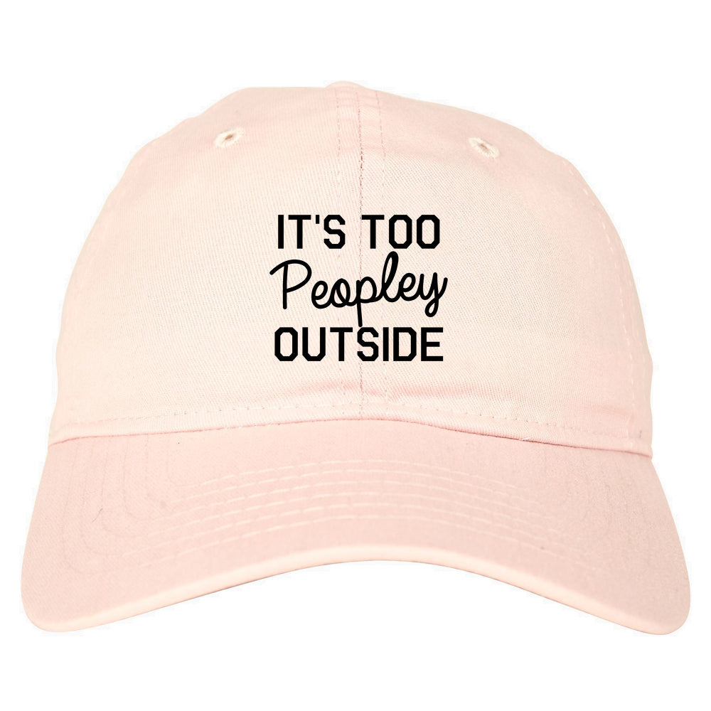 Its Too Peopley Outside Introvert Emo Dad Hat Pink