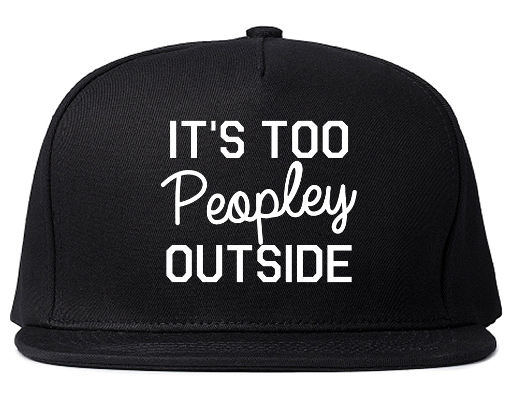 Its Too Peopley Outside Introvert Emo Snapback Hat Black