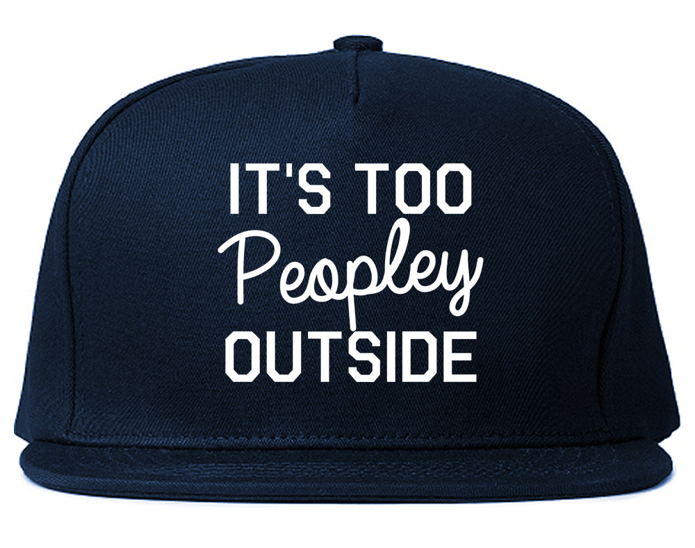 Its Too Peopley Outside Introvert Emo Snapback Hat Blue