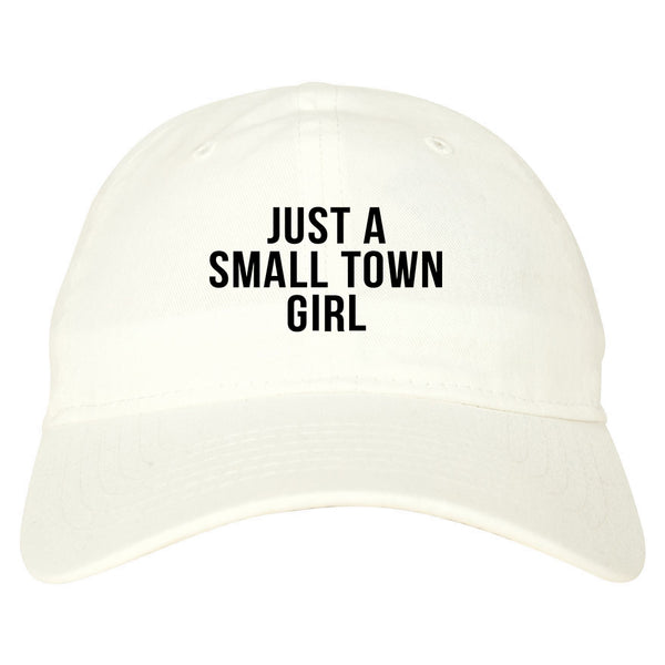 Just A Small Town Girl Country Dad Hat White