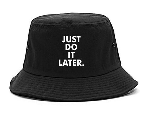 Just Do It Later Bucket Hat Black
