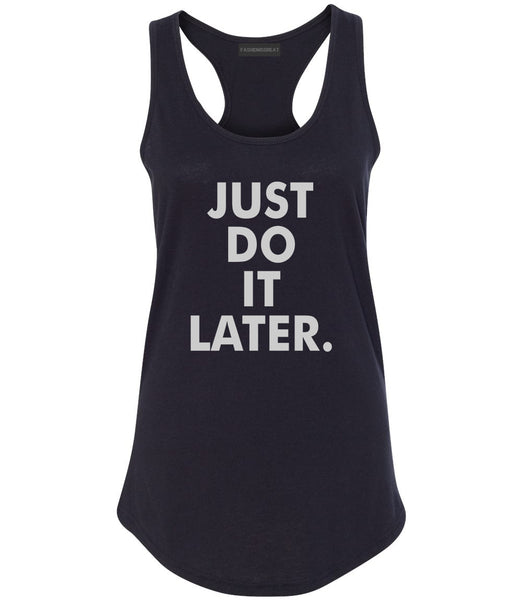 Just Do It Later Womens Racerback Tank Top Black
