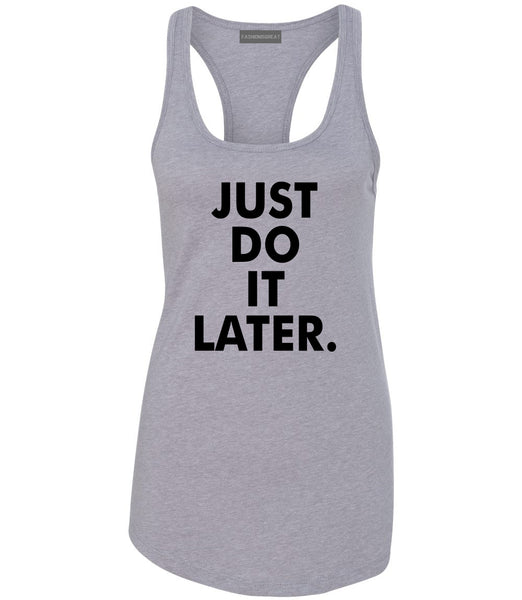 Just Do It Later Womens Racerback Tank Top Grey