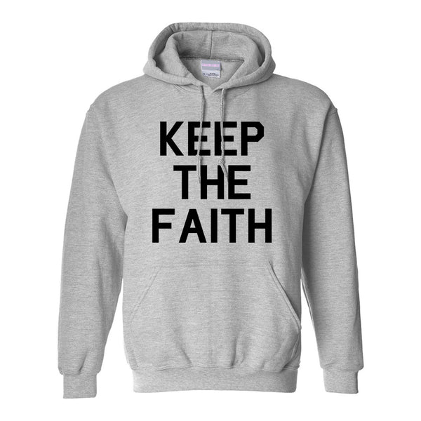 Keep The Faith Inspirational Grey Pullover Hoodie