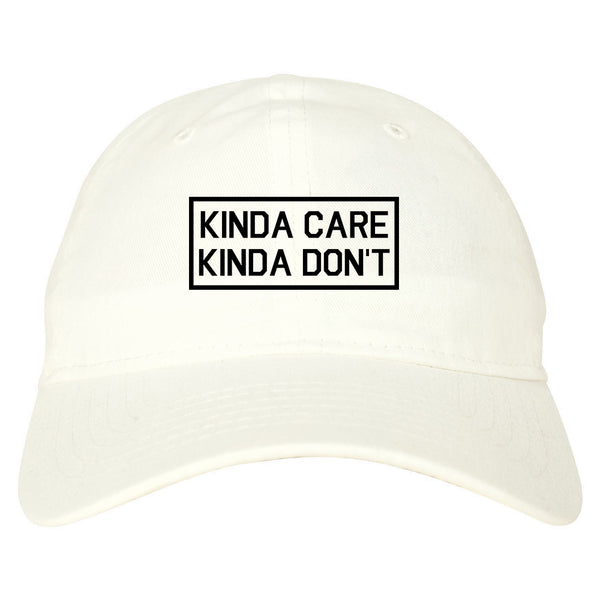 Kinda Care Kinda Don't Funny white dad hat