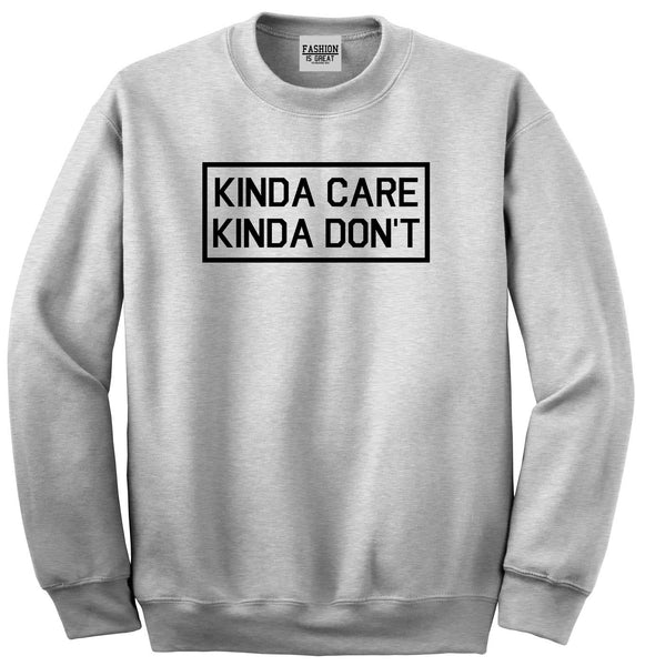 Kinda Care Kinda Don't Funny Grey Womens Crewneck Sweatshirt