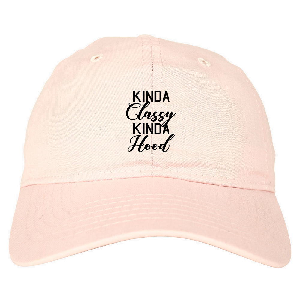 Kinda Classy Kinda Hood pink dad hat