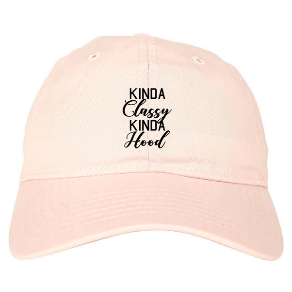 Kinda Classy Kinda Hood pink dad hat