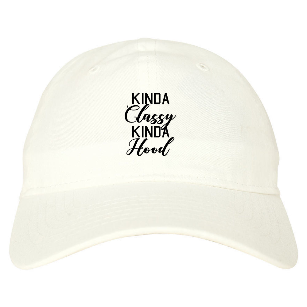 Kinda Classy Kinda Hood white dad hat