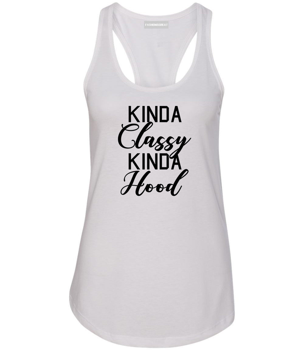 Kinda Classy Kinda Hood White Womens Racerback Tank Top