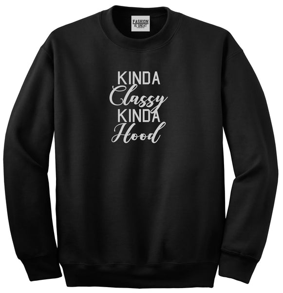 Kinda Classy Kinda Hood Black Womens Crewneck Sweatshirt