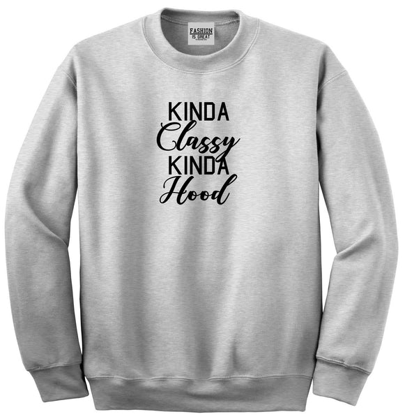 Kinda Classy Kinda Hood Grey Womens Crewneck Sweatshirt
