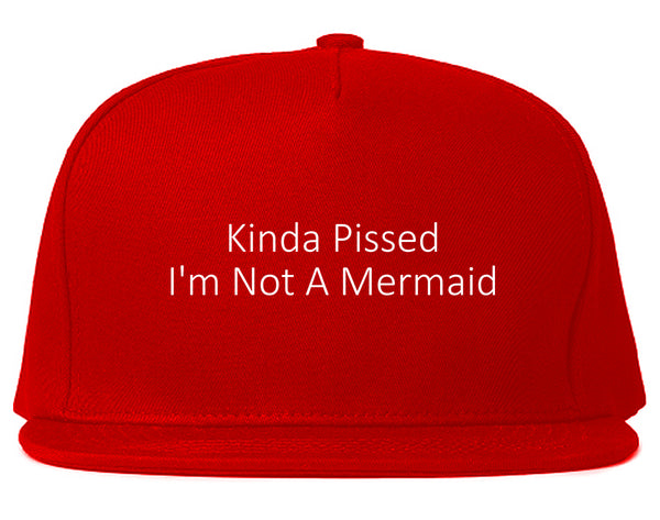 Kinda Pissed Im Not A Mermaid Snapback Hat Red