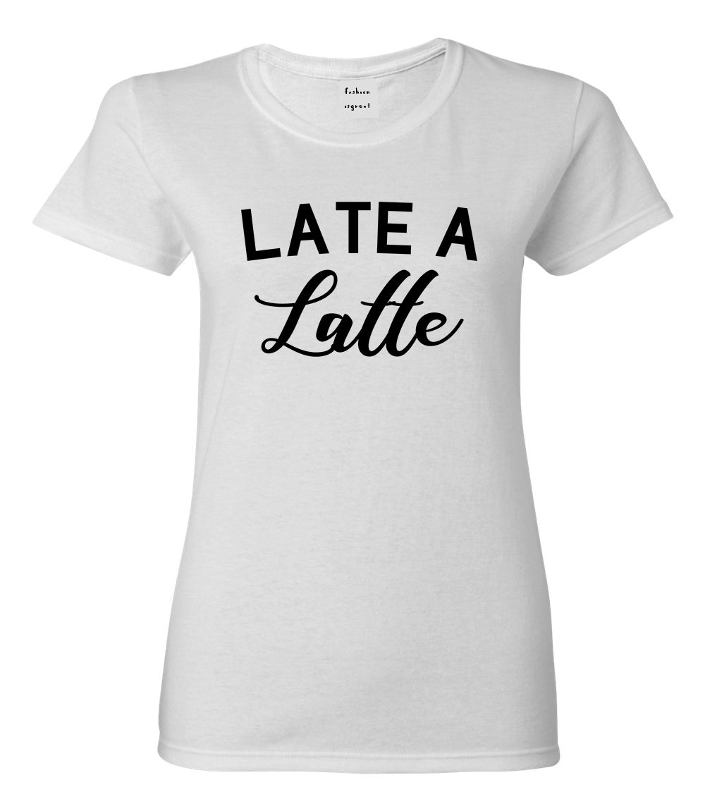 Late A Latte Coffee White T-Shirt