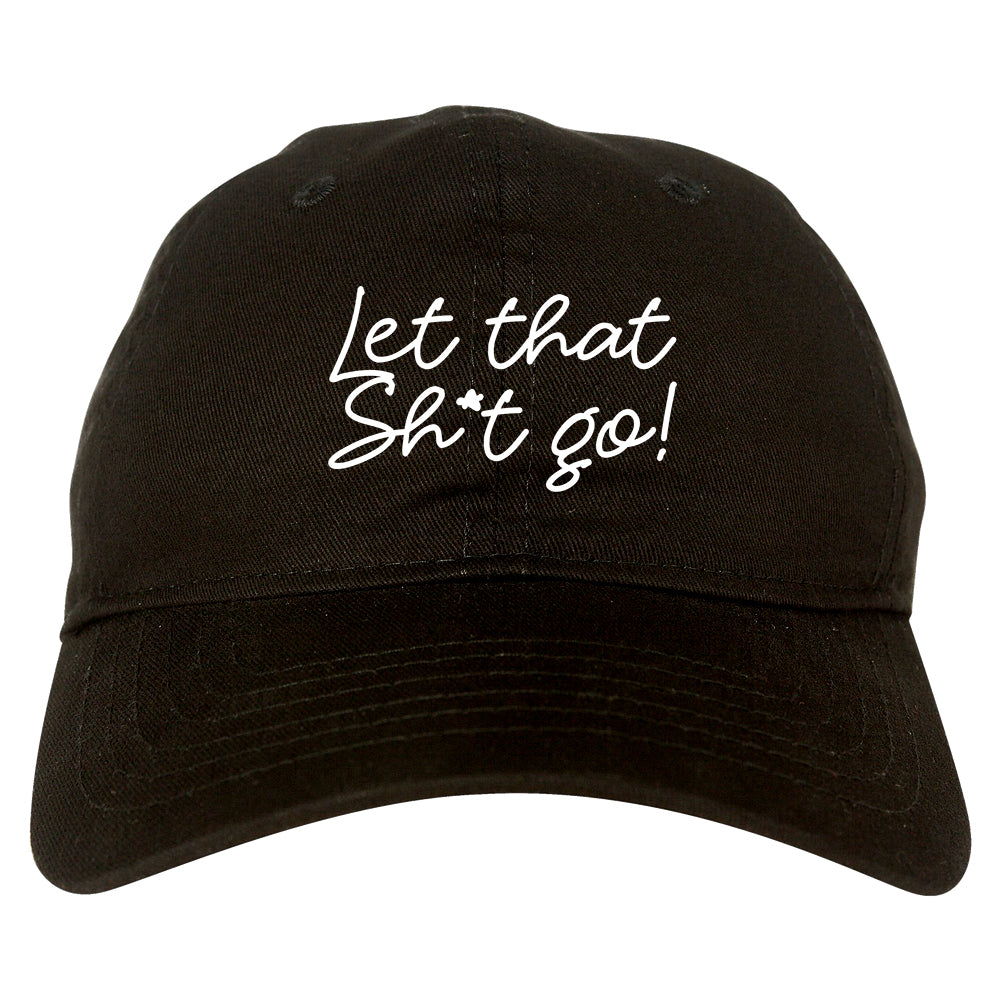 Let That Shit Go Yoga black dad hat