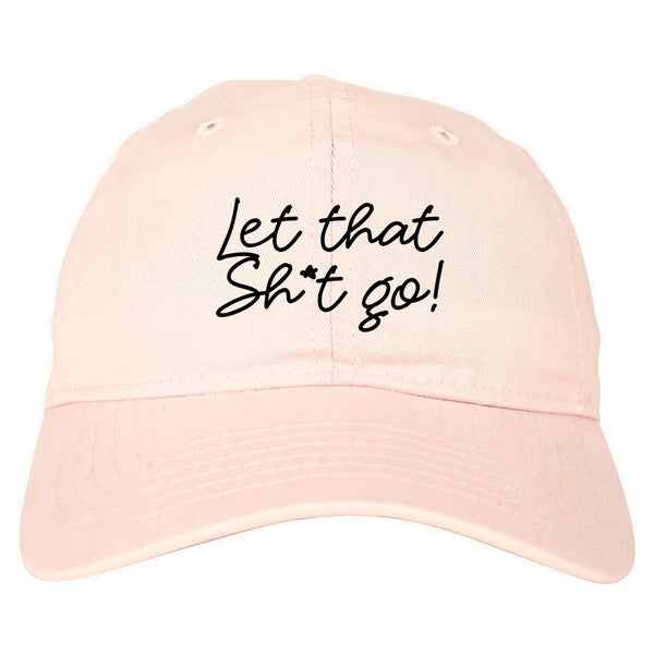 Let That Shit Go Yoga pink dad hat