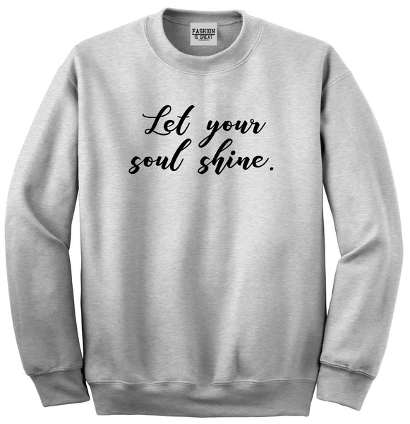 Let Your Soul Shine Hippie Grey Crewneck Sweatshirt