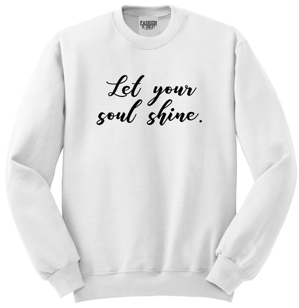 Let Your Soul Shine Hippie White Crewneck Sweatshirt