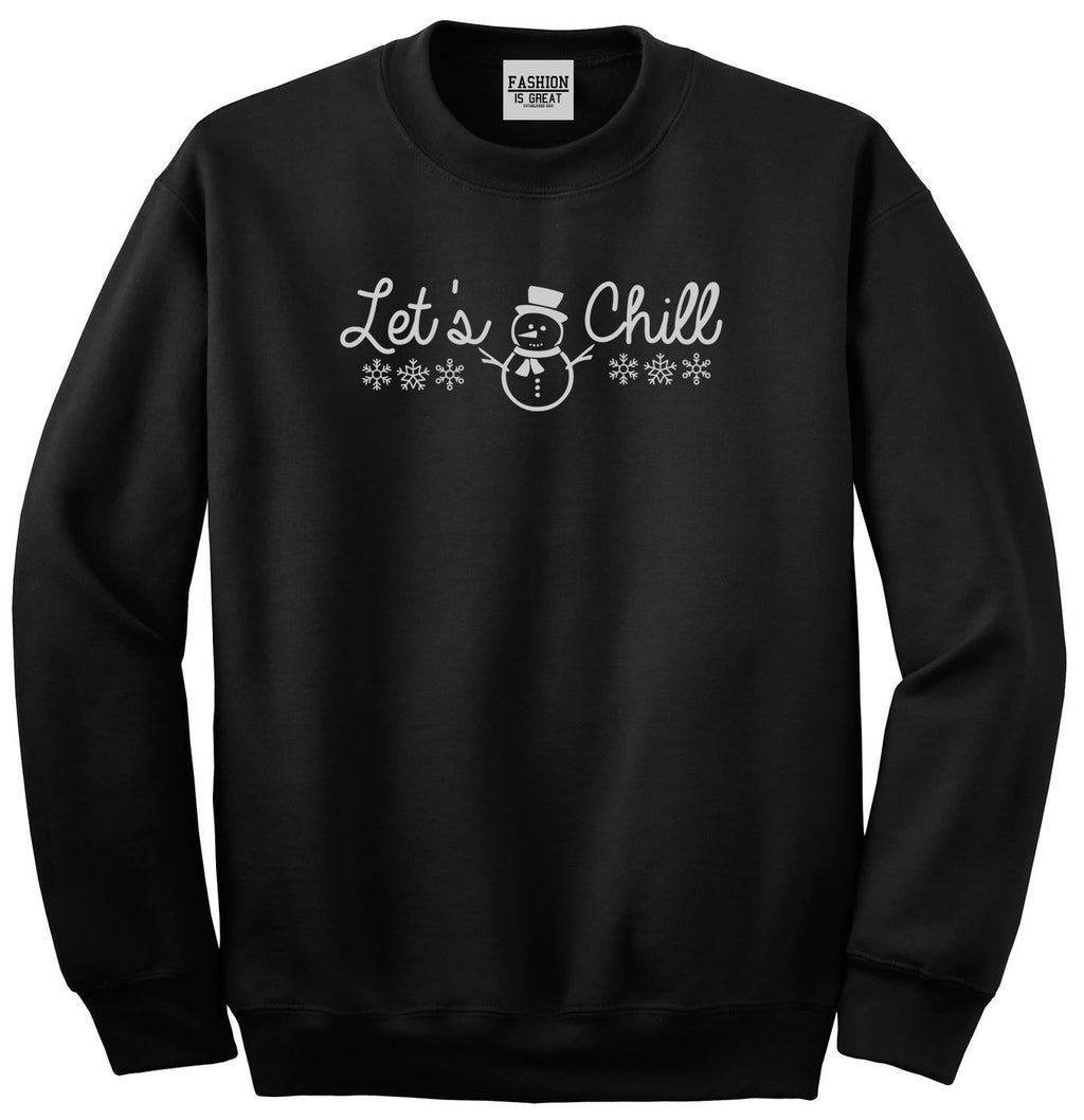 Lets Chill Christmas Sweater Snowman Black Crewneck Sweatshirt