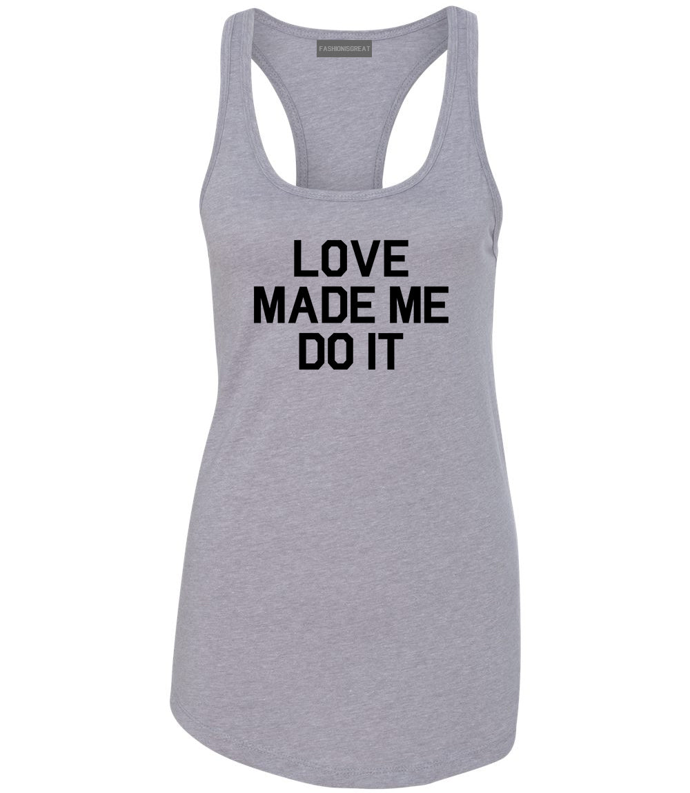 Love Made Me Do It Grey Racerback Tank Top