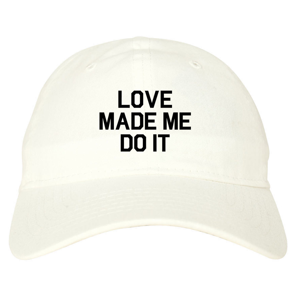 Love Made Me Do It White Dad Hat