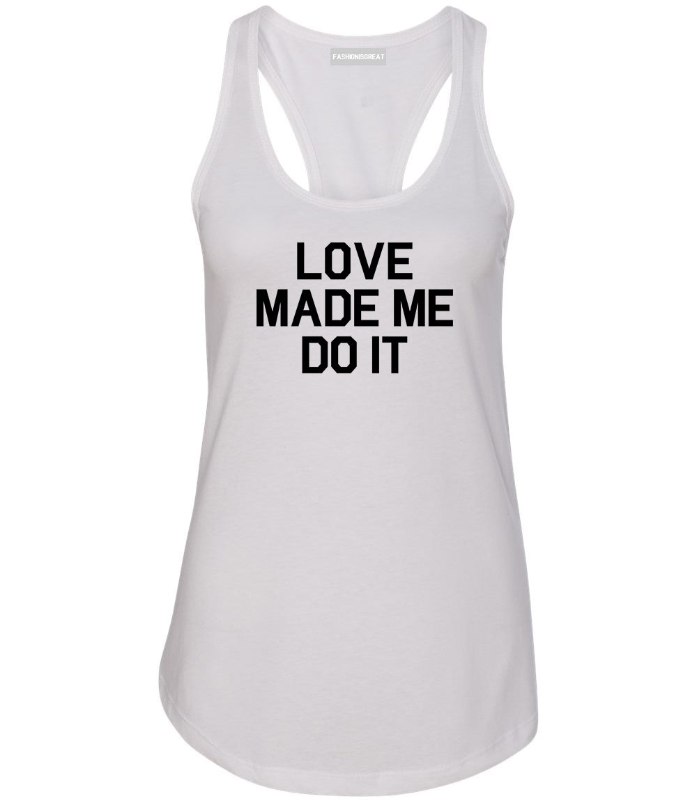 Love Made Me Do It White Racerback Tank Top