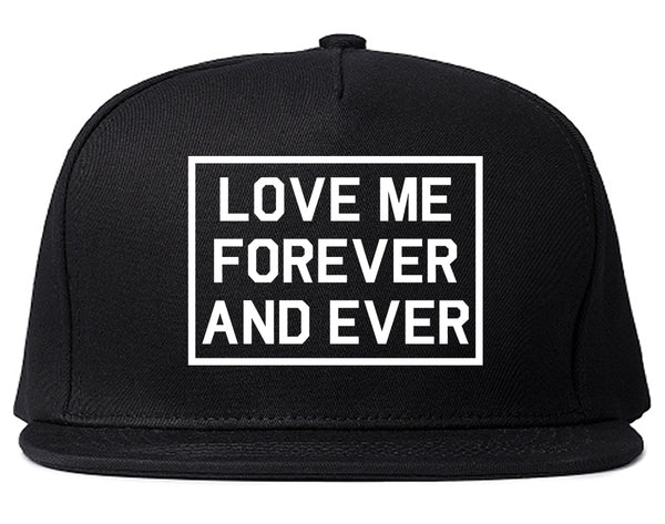 Love Me Forever And Ever Black Snapback Hat