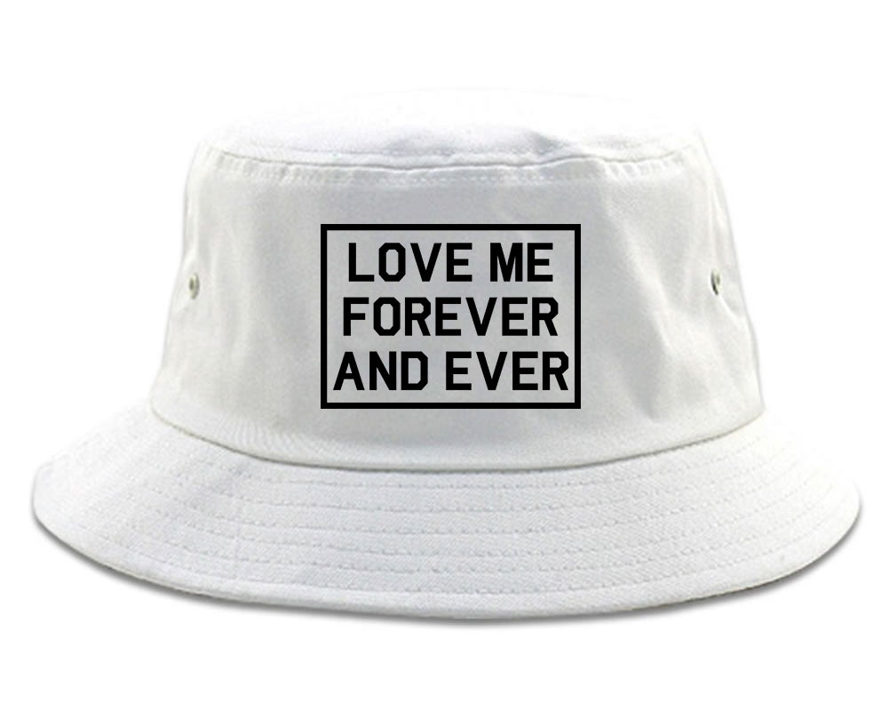 Love Me Forever And Ever white Bucket Hat
