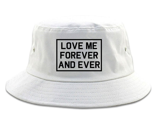 Love Me Forever And Ever white Bucket Hat