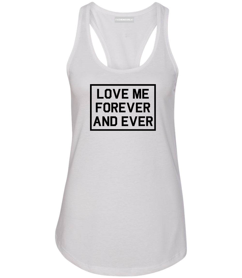 Love Me Forever And Ever White Womens Racerback Tank Top