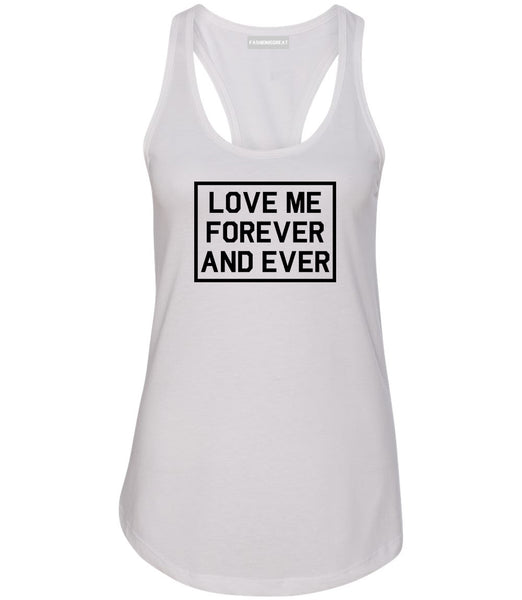 Love Me Forever And Ever White Womens Racerback Tank Top