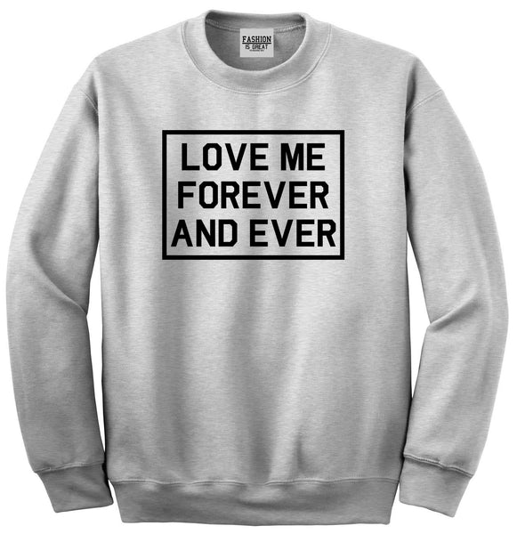 Love Me Forever And Ever Grey Womens Crewneck Sweatshirt