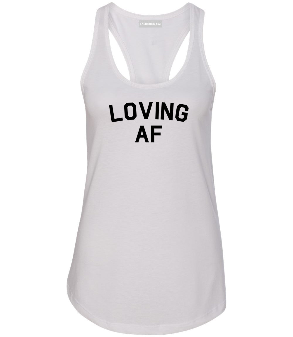 Loving AF Love Womens Racerback Tank Top White