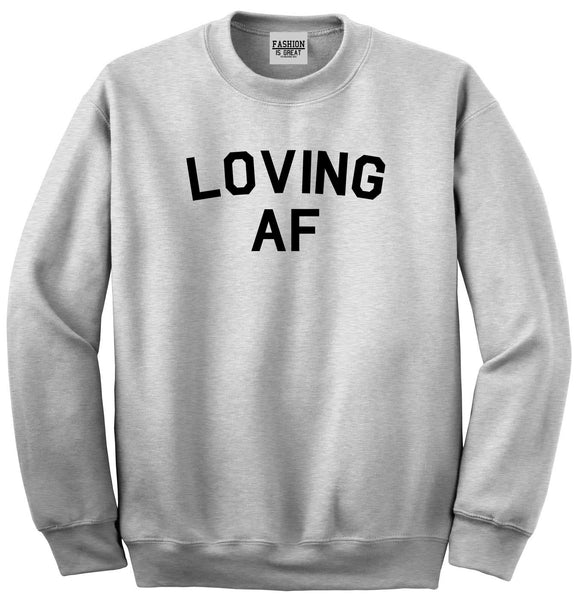 Loving AF Love Unisex Crewneck Sweatshirt Grey