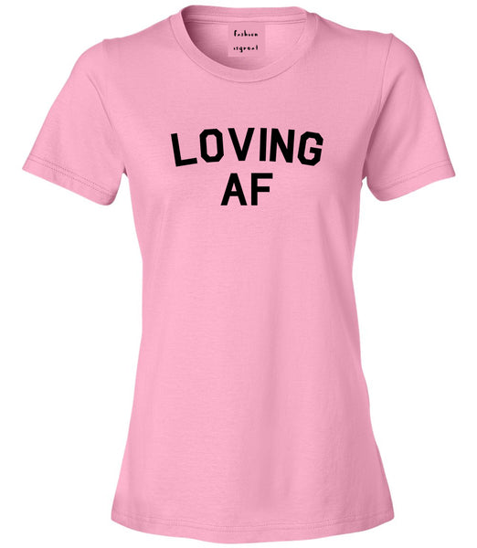 Loving AF Love Womens Graphic T-Shirt Pink